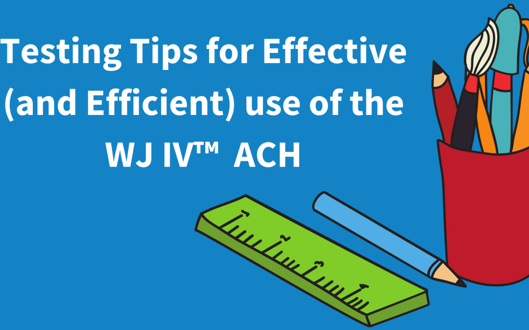 Testing Tips for Effective (and Efficient) Use of the WJ IV™ ACH